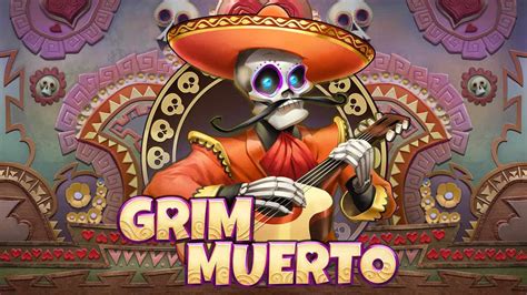 grim muerto slot|Grim Muerto slot online from Play'n Go .